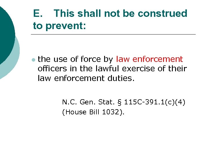 E. This shall not be construed to prevent: l the use of force by