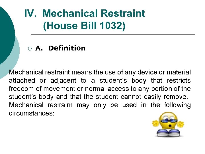 IV. Mechanical Restraint (House Bill 1032) ¡ A. Definition Mechanical restraint means the use