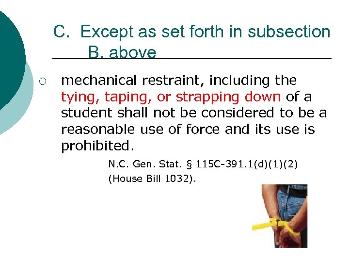 C. Except as set forth in subsection B. above ¡ mechanical restraint, including the