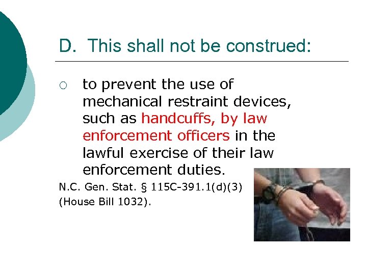 D. This shall not be construed: ¡ to prevent the use of mechanical restraint