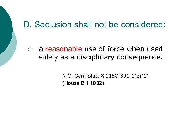 D. Seclusion shall not be considered: ¡ a reasonable use of force when used