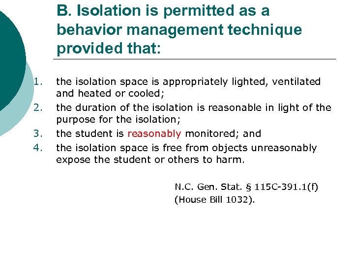 B. Isolation is permitted as a behavior management technique provided that: 1. 2. 3.
