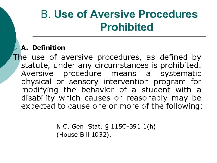 B. Use of Aversive Procedures Prohibited ¡ A. Definition The use of aversive procedures,
