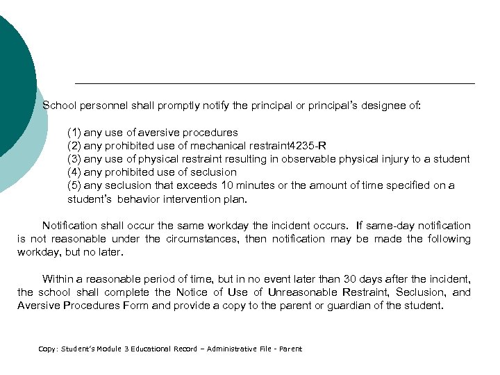 School personnel shall promptly notify the principal or principal’s designee of: (1) any use