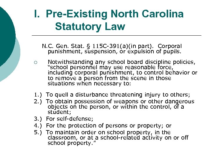 I. Pre-Existing North Carolina Statutory Law N. C. Gen. Stat. § 115 C-391(a)(in part).