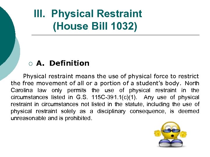 III. Physical Restraint (House Bill 1032) ¡ A. Definition Physical restraint means the use
