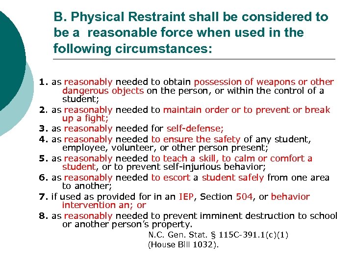 B. Physical Restraint shall be considered to be a reasonable force when used in