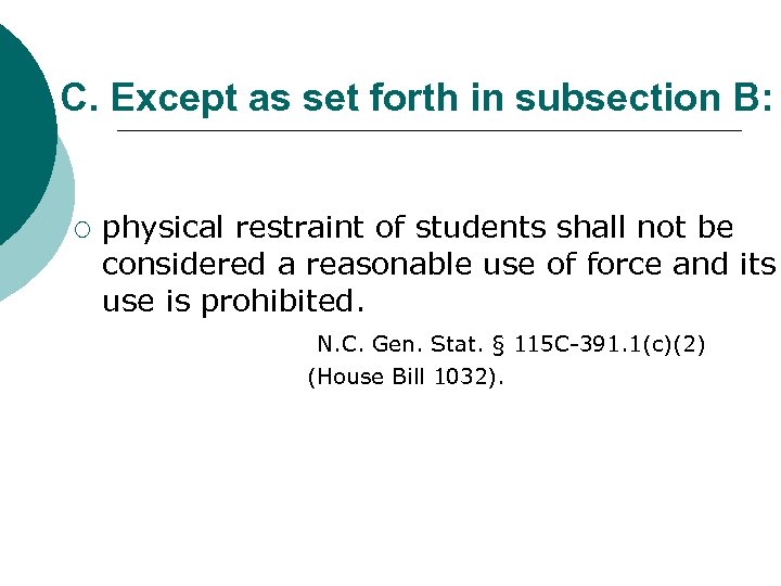 C. Except as set forth in subsection B: ¡ physical restraint of students shall
