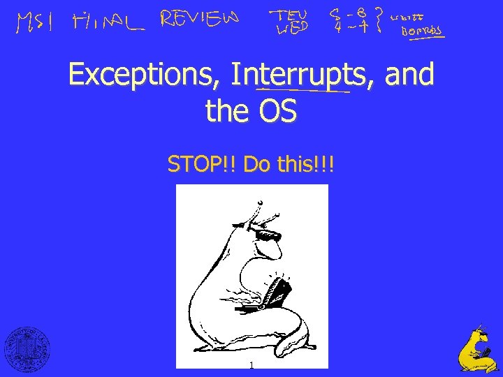 Exceptions, Interrupts, and the OS STOP!! Do this!!! 1 
