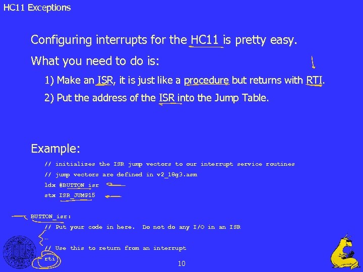 HC 11 Exceptions Configuring interrupts for the HC 11 is pretty easy. What you