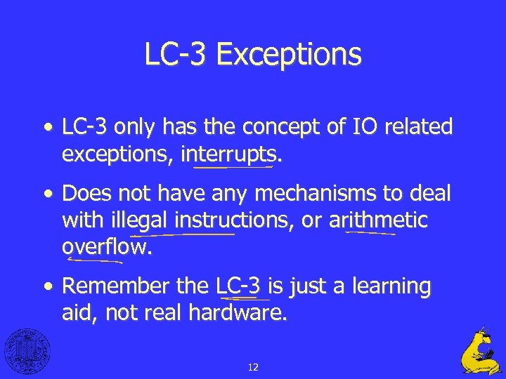 LC-3 Exceptions • LC-3 only has the concept of IO related exceptions, interrupts. •