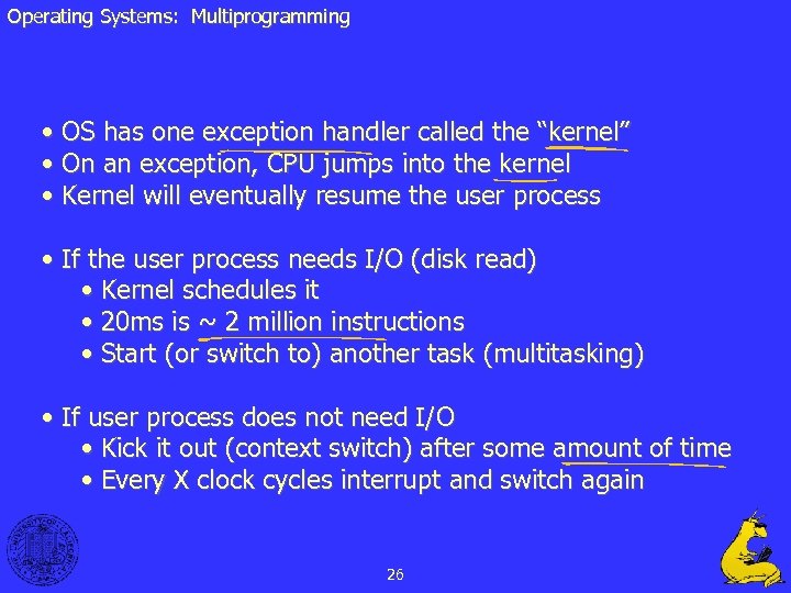 Operating Systems: Multiprogramming • OS has one exception handler called the “kernel” • On