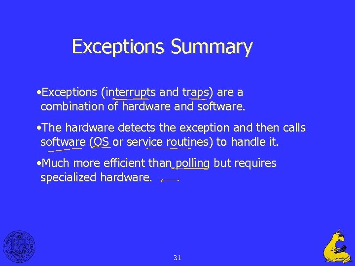 Exceptions Summary • Exceptions (interrupts and traps) are a combination of hardware and software.
