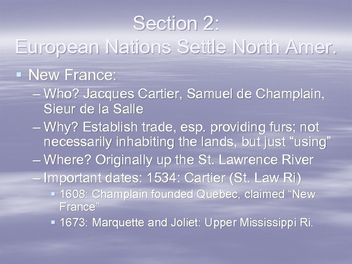 Section 2: European Nations Settle North Amer. § New France: – Who? Jacques Cartier,