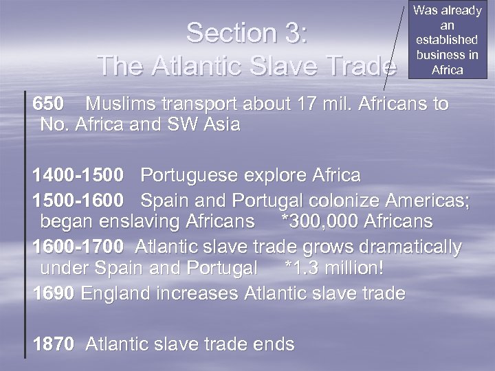 Section 3: The Atlantic Slave Trade Was already an established business in Africa 650