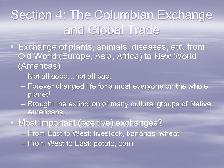 Section 4: The Columbian Exchange and Global Trade § Exchange of plants, animals, diseases,