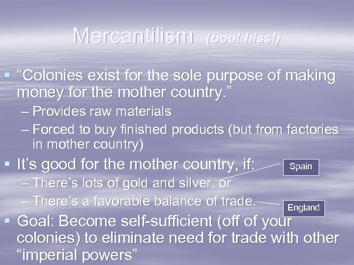 Mercantilism (boo! hiss!) § “Colonies exist for the sole purpose of making money for