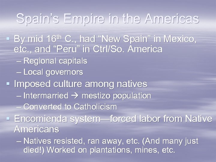 Spain’s Empire in the Americas § By mid 16 th C. , had “New