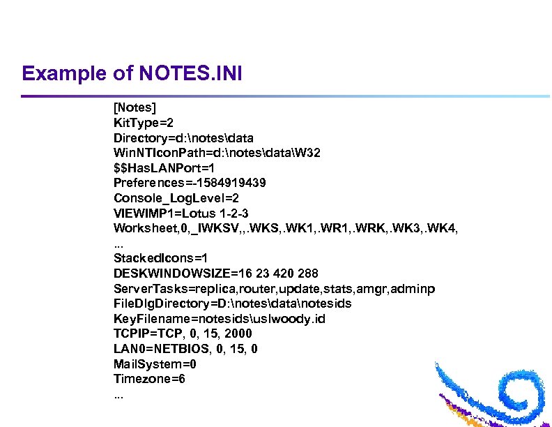 Example of NOTES. INI [Notes] Kit. Type=2 Directory=d: notesdata Win. NTIcon. Path=d: notesdataW 32