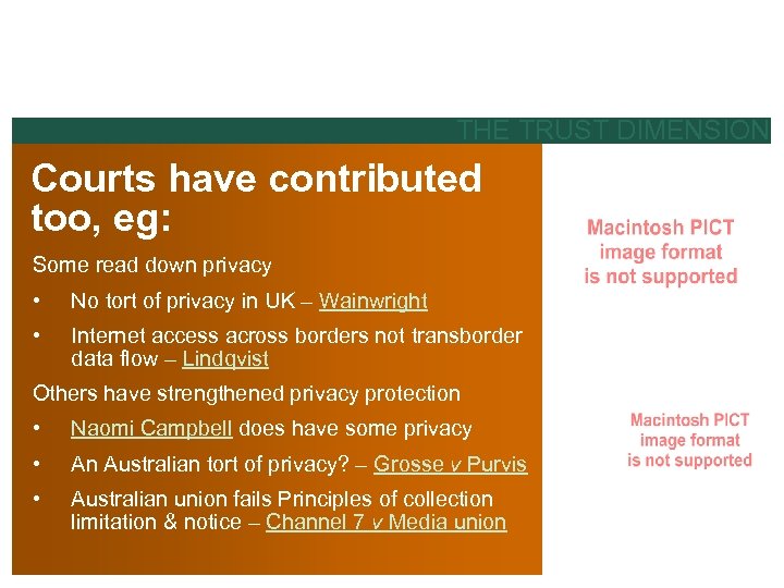 THE TRUST DIMENSION Courts have contributed too, eg: Some read down privacy • No
