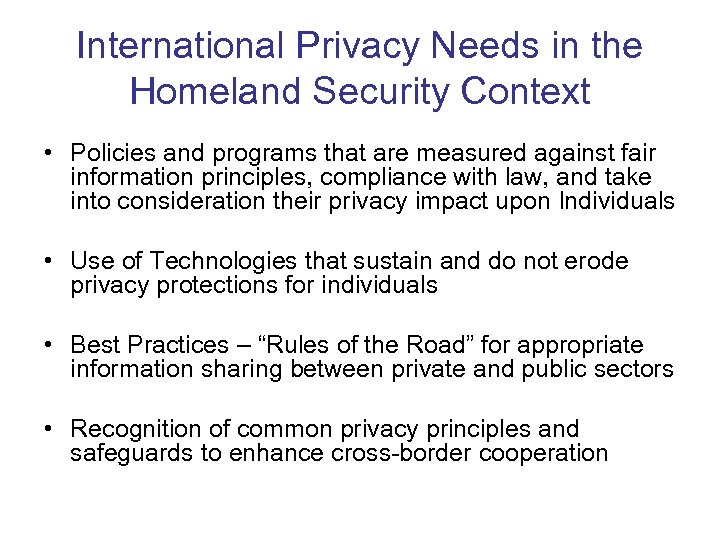 International Privacy Needs in the Homeland Security Context • Policies and programs that are