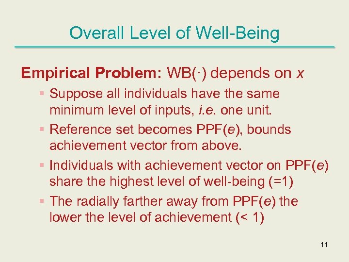Overall Level of Well-Being Empirical Problem: WB(∙) depends on x § Suppose all individuals