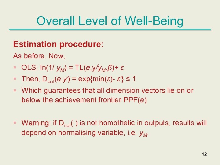 Overall Level of Well-Being Estimation procedure: As before. Now, § OLS: ln(1/ y. M)