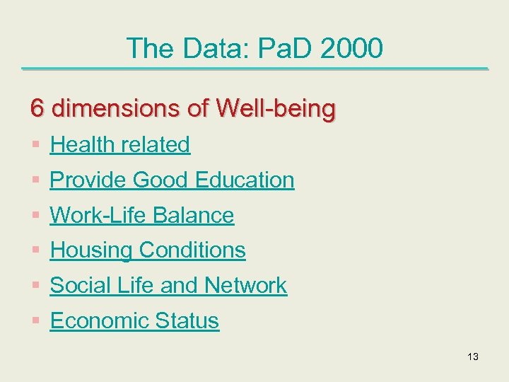 The Data: Pa. D 2000 6 dimensions of Well-being § Health related § Provide