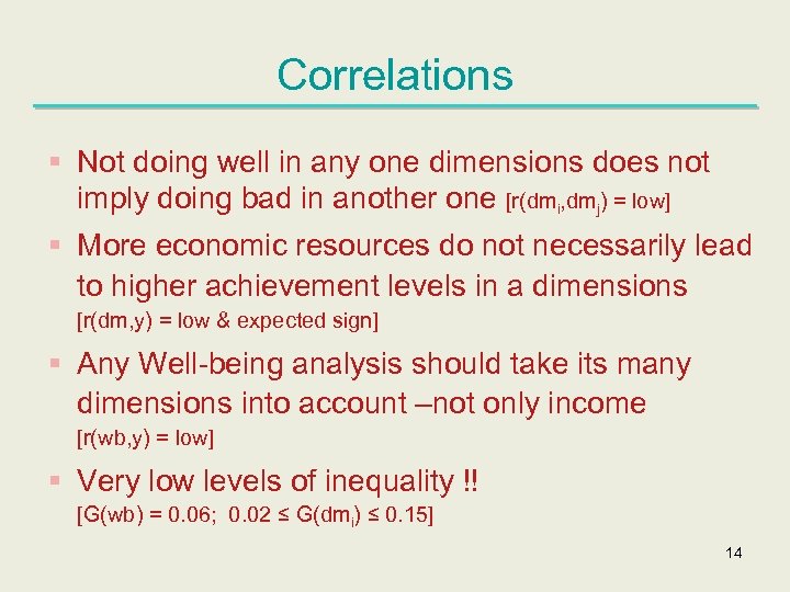 Correlations § Not doing well in any one dimensions does not imply doing bad