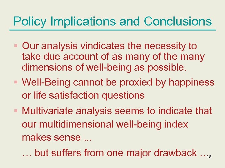 Policy Implications and Conclusions § Our analysis vindicates the necessity to take due account