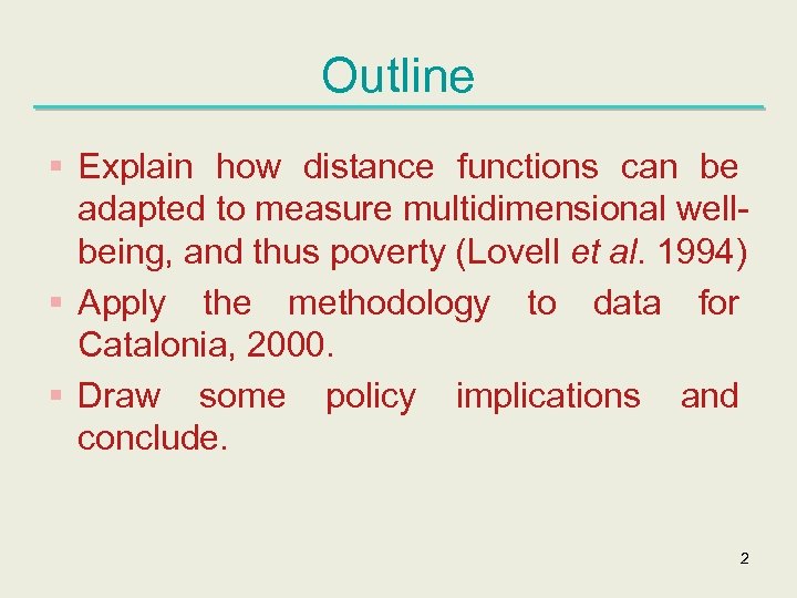 Outline § Explain how distance functions can be adapted to measure multidimensional wellbeing, and