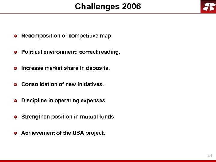 Challenges 2006 Recomposition of competitive map. Political environment: correct reading. Increase market share in