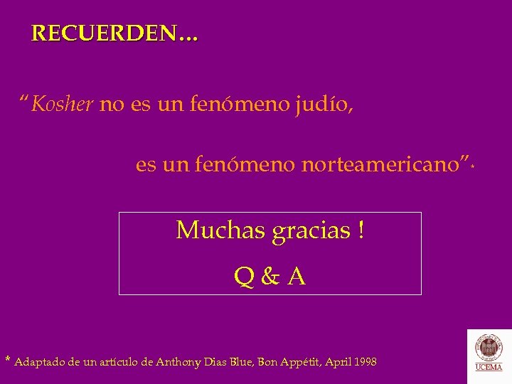 RECUERDEN… “Kosher no es un fenómeno judío, es un fenómeno norteamericano”* Muchas gracias !