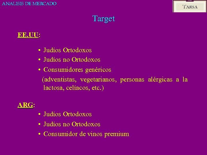 ANALISIS DE MERCADO Target EE. UU: • Judíos Ortodoxos • Judíos no Ortodoxos •