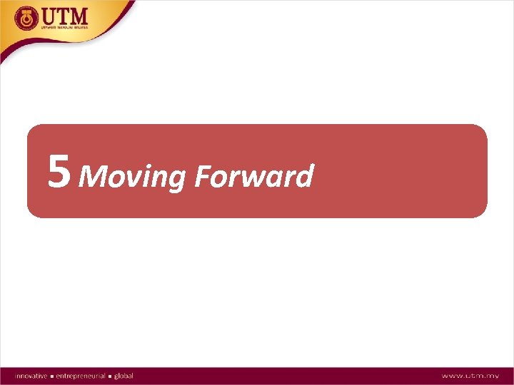 5 Moving Forward 