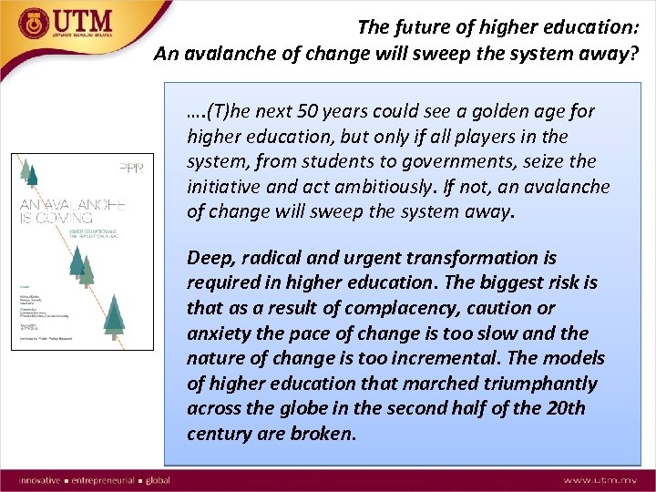 The future of higher education: An avalanche of change will sweep the system away?