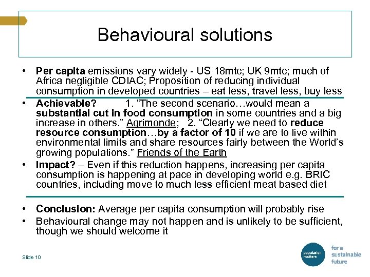 Behavioural solutions • Per capita emissions vary widely - US 18 mtc; UK 9