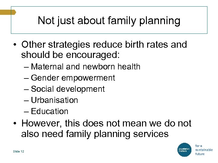 Not just about family planning • Other strategies reduce birth rates and should be
