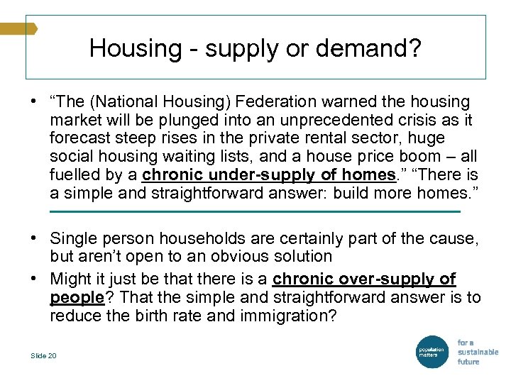 Housing - supply or demand? • “The (National Housing) Federation warned the housing market