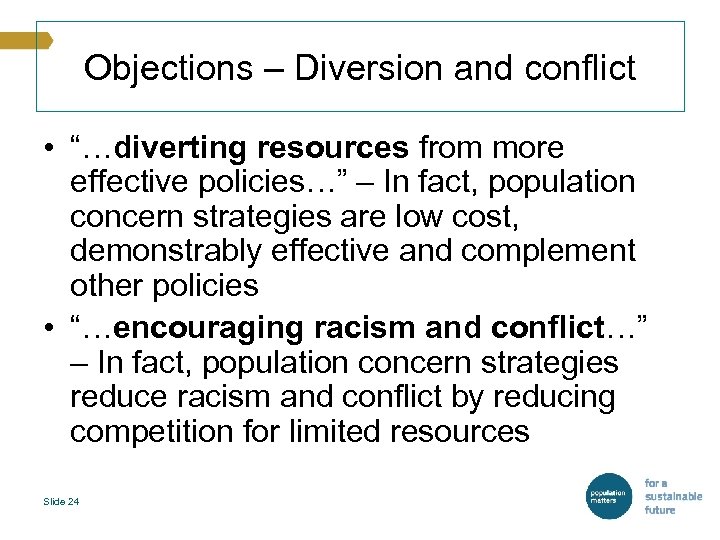 Objections – Diversion and conflict • “…diverting resources from more effective policies…” – In