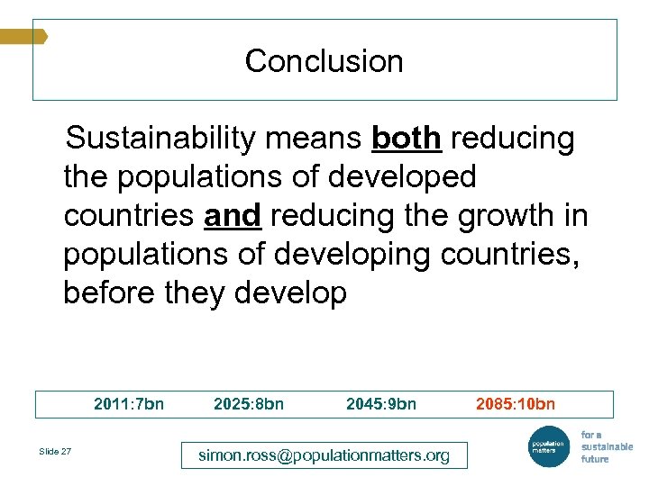Conclusion Sustainability means both reducing the populations of developed countries and reducing the growth