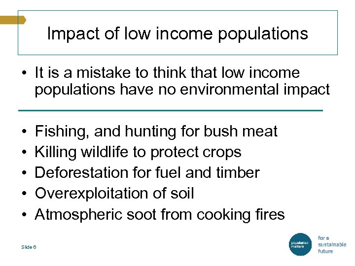 Impact of low income populations • It is a mistake to think that low