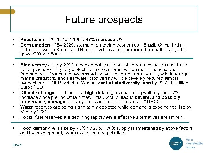 Future prospects • • Population – 2011 -85: 7 -10 bn; 43% increase UN
