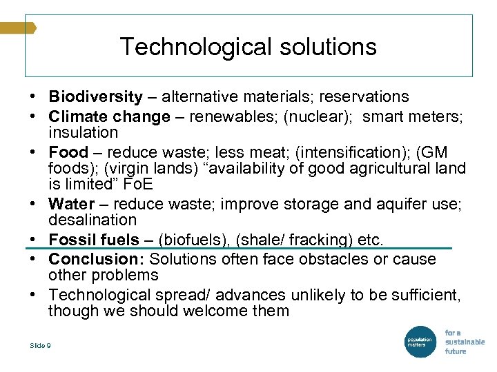 Technological solutions • Biodiversity – alternative materials; reservations • Climate change – renewables; (nuclear);