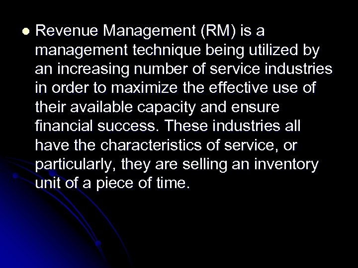 l Revenue Management (RM) is a management technique being utilized by an increasing number