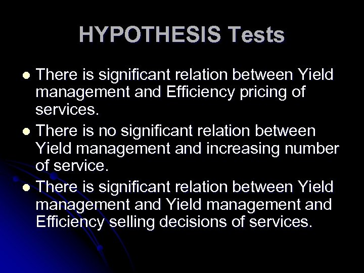 HYPOTHESIS Tests There is significant relation between Yield management and Efficiency pricing of services.