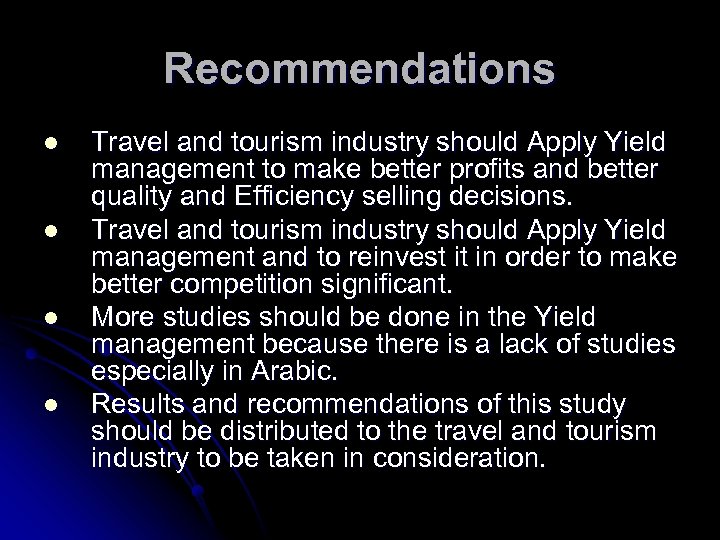 Recommendations l l Travel and tourism industry should Apply Yield management to make better