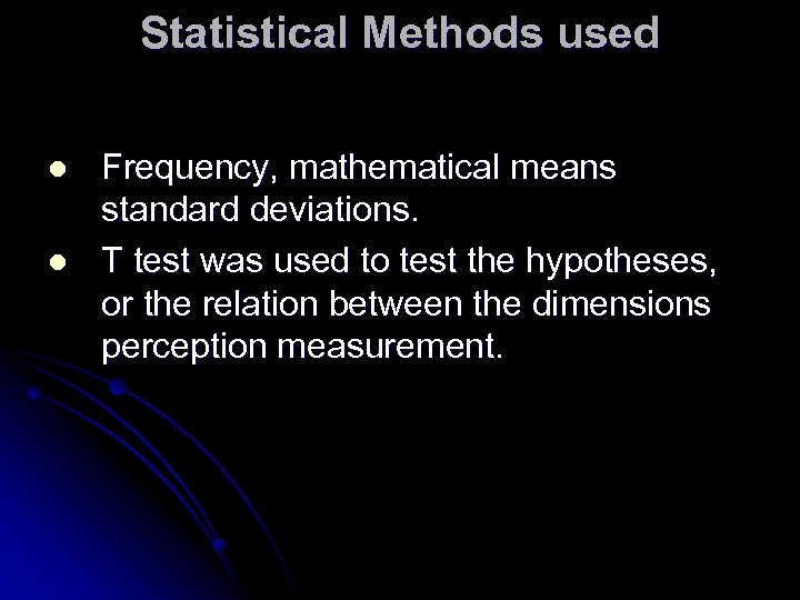 Statistical Methods used l l Frequency, mathematical means standard deviations. T test was used