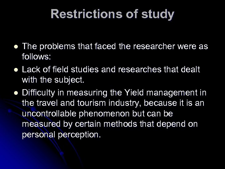 Restrictions of study l l l The problems that faced the researcher were as