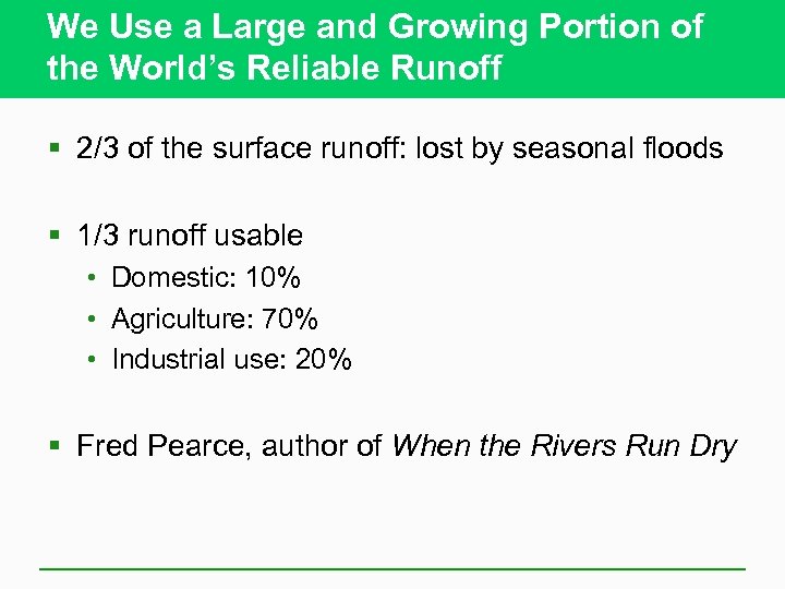 We Use a Large and Growing Portion of the World’s Reliable Runoff § 2/3
